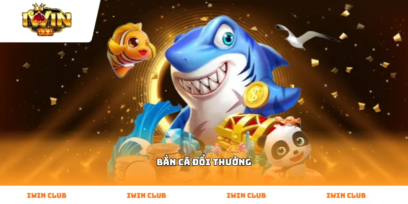 Bắn cá đổi thưởng