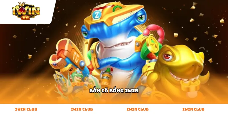 bắn cá rồng iWin