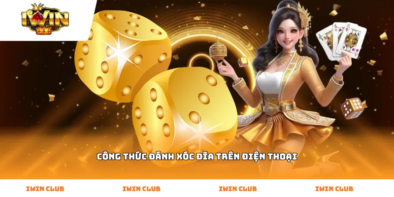 Công Thức Đánh Xóc Đĩa Trên Điện Thoại