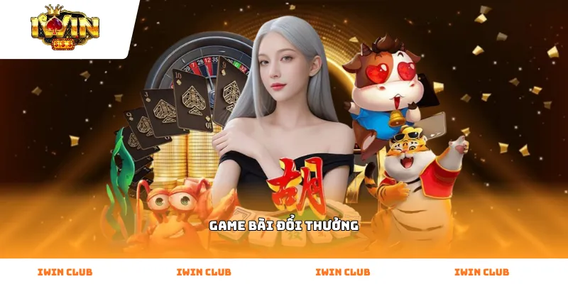 Game bài đổi thưởng