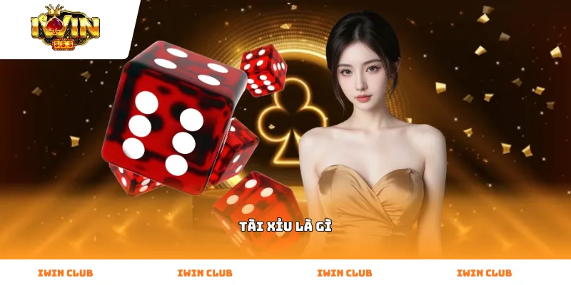 Tài Xỉu Là Gì
